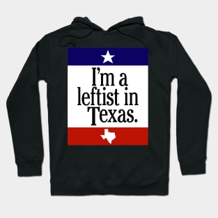 Leftist In Texas Hoodie